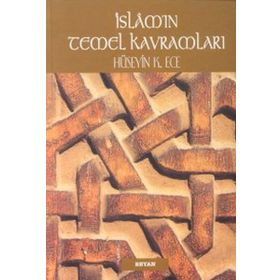 İSLAM'IN TEMEL KAVRAMLARI - HÜSEYİN K. ECE