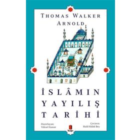 İslamın Yayılış Tarihi - Thomas Walker Arnold