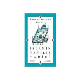 İslamın Yayılış Tarihi - Thomas Walker Arnold