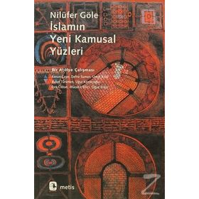 İSLAMIN YENI KAMUSAL YÜZLERI BIR ATÖLYE ÇALIŞMASI - NILÜFER GÖLE