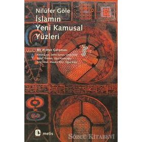 İSLAMIN YENI KAMUSAL YÜZLERI BIR ATÖLYE ÇALIŞMASI - NILÜFER GÖLE