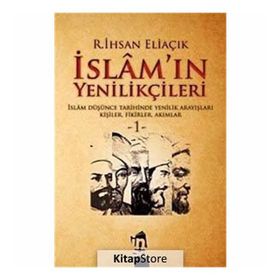 İSLAM'IN YENİLİKÇİLERİ - 1. CILT - RECEP İHSAN ELİAÇIK