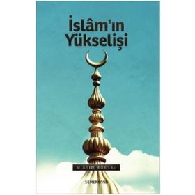 İslamın Yükselişi - M. Asım Köksal