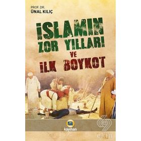 İslamın Zor Yılları ve İlk Boykot - Ünal Kılıç