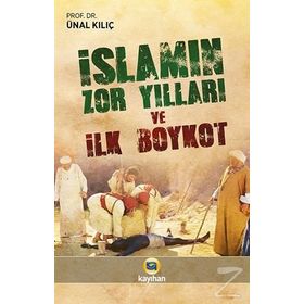 İslamın Zor Yılları ve İlk Boykot - Ünal Kılıç