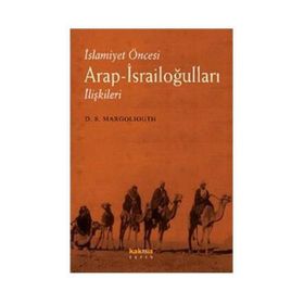 İslamiyet Öncesi Arap-İsrailoğulları İlişkileri - david samuel margoliouth