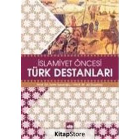 İSLAMİYET ÖNCESİ TÜRK DESTANLARI - SAIM SAKAOĞLU; ALI DUYMAZ