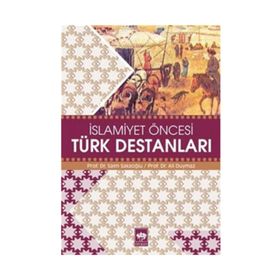 İSLAMİYET ÖNCESİ TÜRK DESTANLARI - SAIM SAKAOĞLU; ALI DUYMAZ
