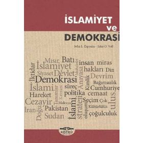 İSLAMIYET VE DEMOKRASI - JOHN L. ESPOSITO;JOHN OBERT VOLL