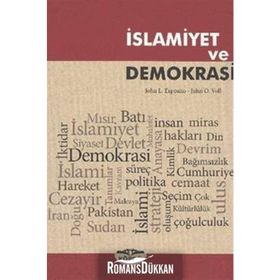 İSLAMIYET VE DEMOKRASI - JOHN L. ESPOSITO;JOHN OBERT VOLL