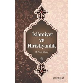 İslamiyet ve Hıristiyanlık - M. Asım Köksal