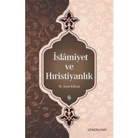 İslamiyet ve Hıristiyanlık - M. Asım Köksal