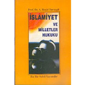 İSLAMİYET VE MILLETLER HUKUKU - A. R. TURNAGIL