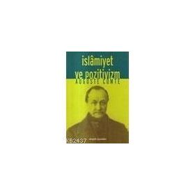 İSLAMİYET VE POZITIVIZM - AUGUSTE COMTE