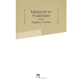 İSLAMİYET VE POZITIVIZM - AUGUSTE COMTE