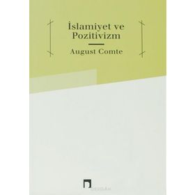İSLAMİYET VE POZITIVIZM - AUGUSTE COMTE