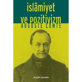İSLAMİYET VE POZITIVIZM - AUGUSTE COMTE