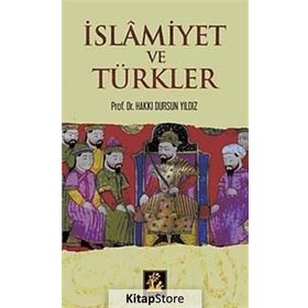 İSLAMİYET VE TÜRKLER - HAKKI DURSUN YILDIZ