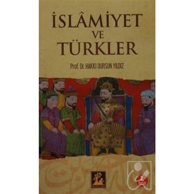 İSLAMİYET VE TÜRKLER - HAKKI DURSUN YILDIZ