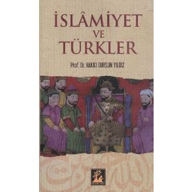İSLAMİYET VE TÜRKLER - HAKKI DURSUN YILDIZ
