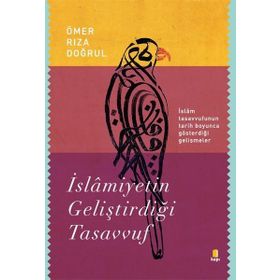 İslamiyetin Geliştirdiği Tasavvuf - Ömer Rıza Doğrul