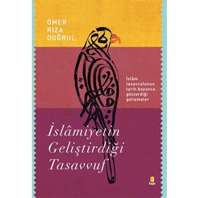 İslamiyetin Geliştirdiği Tasavvuf - Ömer Rıza Doğrul