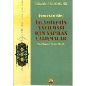 İslamiyetin Yayılması İçin Yapılan Çalışmalar - Şemseddin Sami