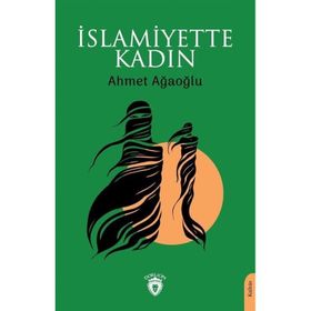 İslamiyette Kadın - Ahmet Ağaoğlu