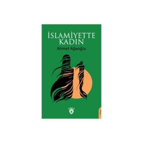 İslamiyette Kadın - Ahmet Ağaoğlu