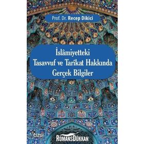 İslamiyetteki Tasavvuf ve Tarikat Hakkında Gerçek Bilgiler - Recep Dikici