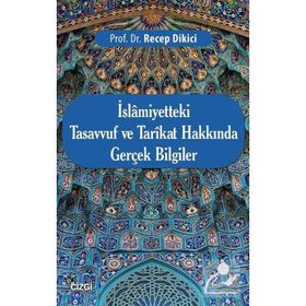 İslamiyetteki Tasavvuf ve Tarikat Hakkında Gerçek Bilgiler - Recep Dikici