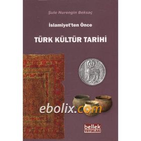 İSLAMİYET'TEN ÖNCE TÜRKLERDE KÜLTÜR VE MÜZİK HUN, KÖK TÜRK VE UYGUR DEVLETLERI - FEYZAN GÖHER VURAL