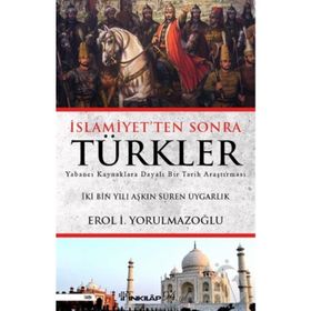 İslamiyetten Sonra Türkler - Erol Yorulmazoğlu