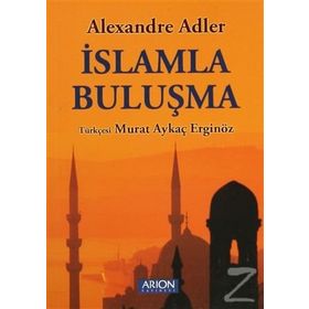 İSLAMLA BULUŞMA - ALEXANDRE ADLER