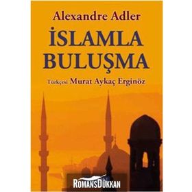 İSLAMLA BULUŞMA - ALEXANDRE ADLER
