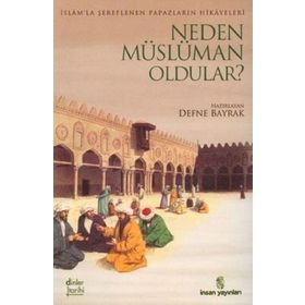 İSLAM´LA ŞEREFLENEN PAPAZLARIN HIKAYELERI NEDEN MÜSLÜMAN OLDULAR? - DEFNE BAYRAK