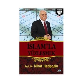 İSLAM'LA YÜZLEŞMEK - NIHAT HATİPOĞLU
