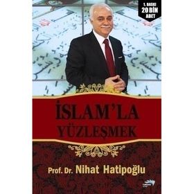 İSLAM'LA YÜZLEŞMEK - NIHAT HATİPOĞLU