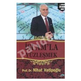İSLAM'LA YÜZLEŞMEK - NIHAT HATİPOĞLU