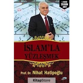 İSLAM'LA YÜZLEŞMEK - NIHAT HATİPOĞLU