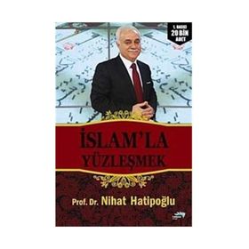 İSLAM'LA YÜZLEŞMEK - NIHAT HATİPOĞLU