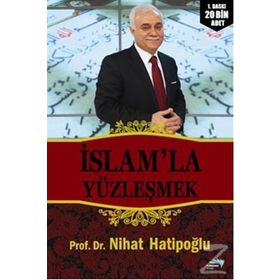 İSLAM'LA YÜZLEŞMEK - NIHAT HATİPOĞLU