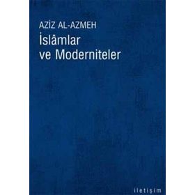 İSLAMLAR VE MODERNITELER - AZIZ EL-AZMEH