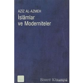 İSLAMLAR VE MODERNITELER - AZIZ EL-AZMEH