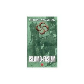İslamo Faşizm - Merdan Yanardağ