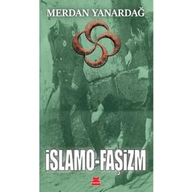İslamo Faşizm - Merdan Yanardağ