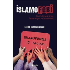İslamofobi Batı Literatüründe İslam Algısı ve İslamofobi - Fatma Kurt Sarıaslan