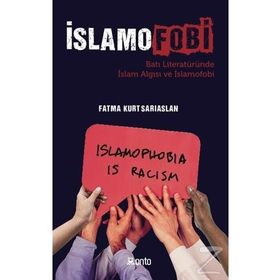 İslamofobi Batı Literatüründe İslam Algısı ve İslamofobi - Fatma Kurt Sarıaslan