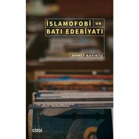 İslamofobi ve Batı Edebiyatı - Ahmet Kayıntu