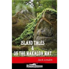 Island Tales and On the Makaloa Mat / Jack London